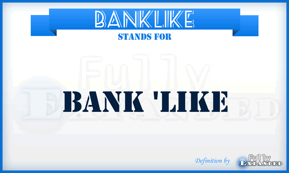BANKLIKE - bank 'like