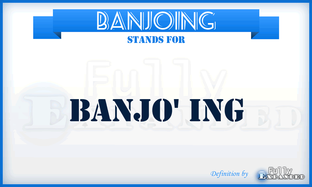 BANJOING - banjo' ing
