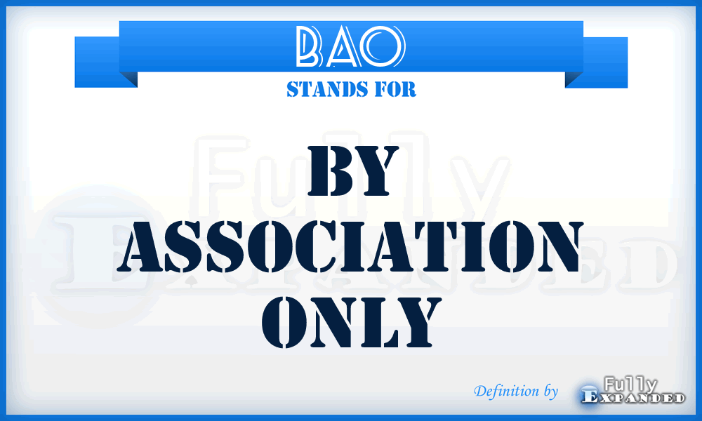BAO - By Association Only