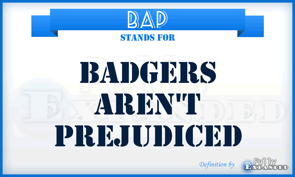 BAP - Badgers Aren't Prejudiced