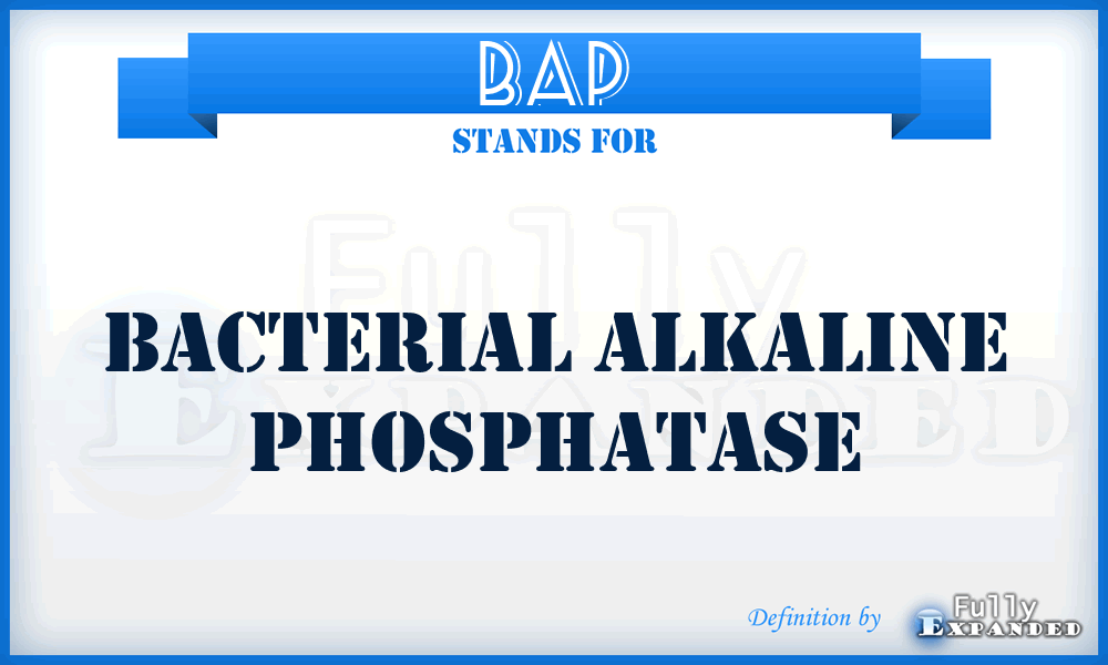 BAP - bacterial alkaline phosphatase