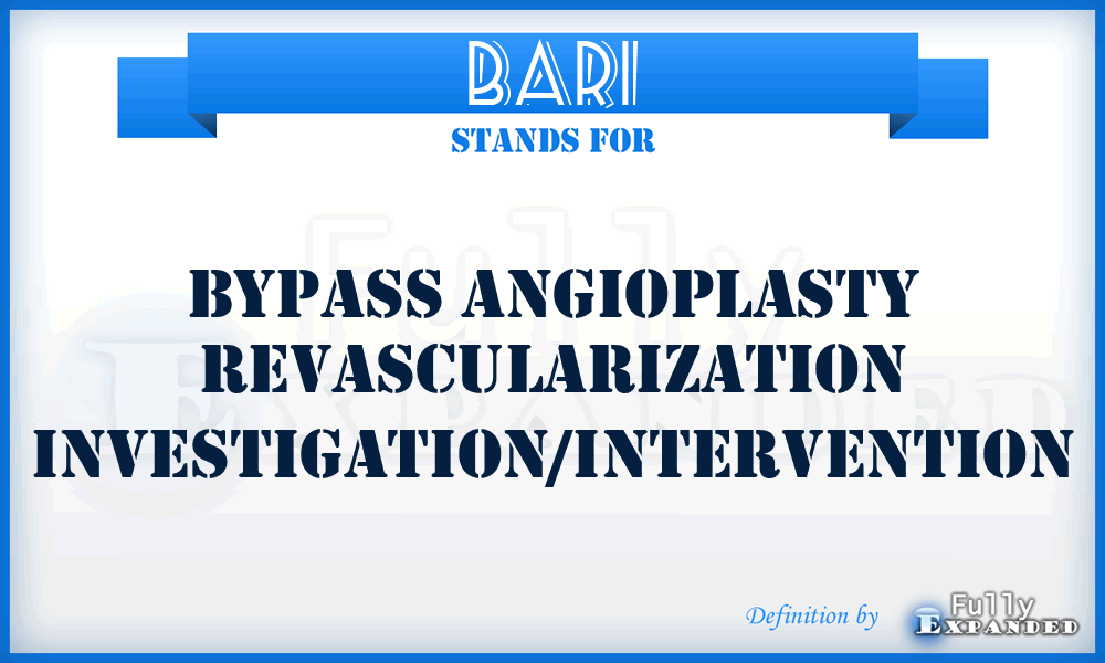 BARI - Bypass Angioplasty Revascularization Investigation/Intervention