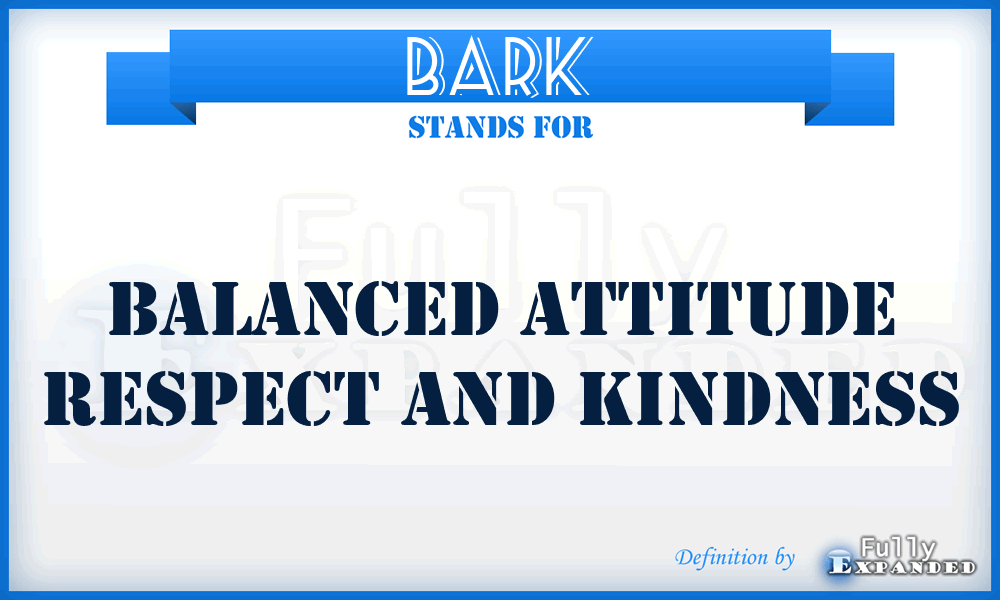 BARK - Balanced Attitude Respect and Kindness