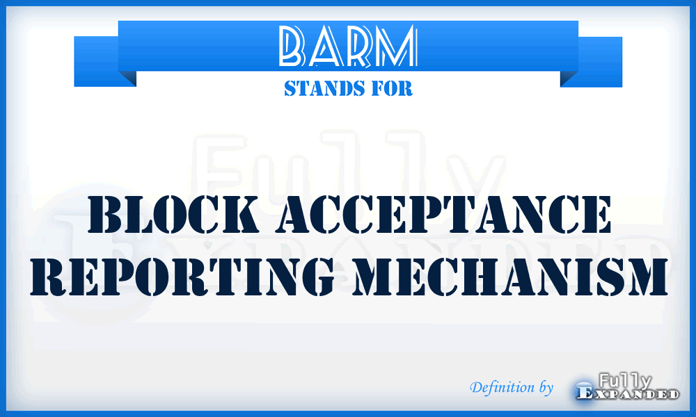 BARM - Block Acceptance Reporting Mechanism