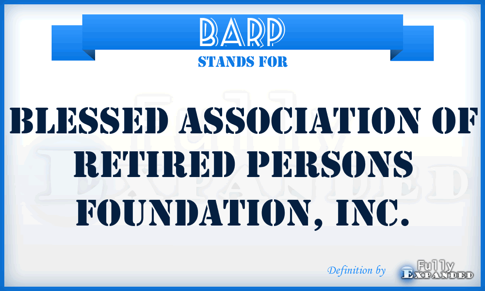 BARP - Blessed Association of Retired Persons Foundation, Inc.