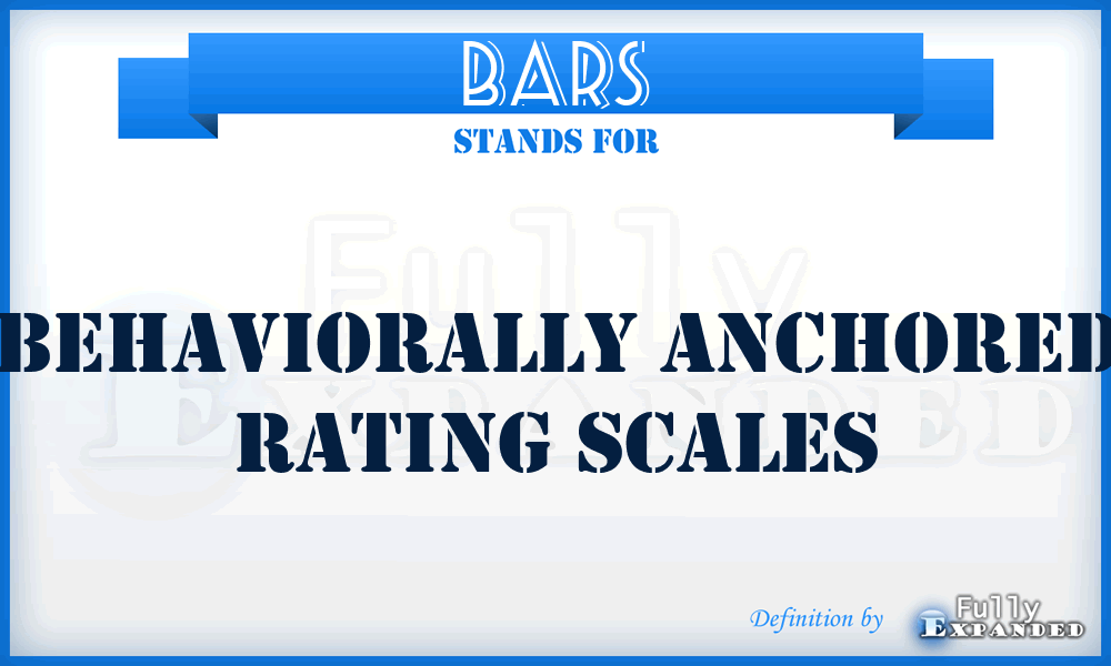 BARS - Behaviorally Anchored Rating Scales