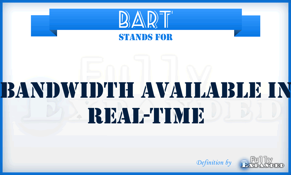 BART - Bandwidth Available in Real-Time