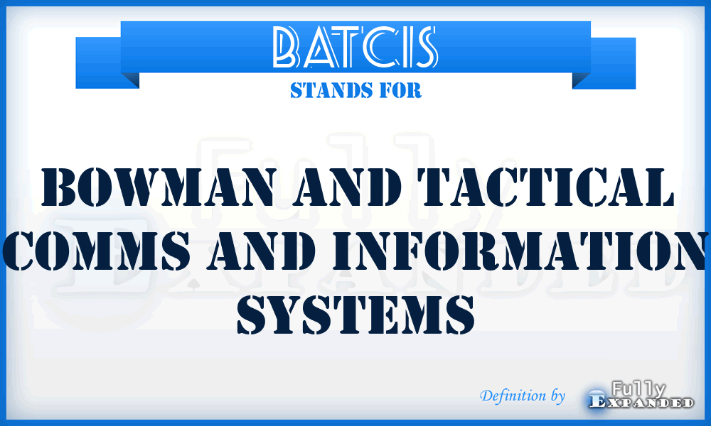 BATCIS - Bowman and Tactical Comms And Information Systems