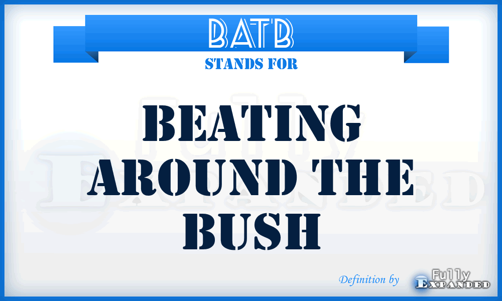 BATB - Beating Around The Bush