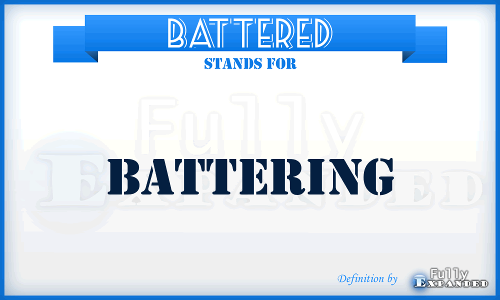 BATTERED - Battering