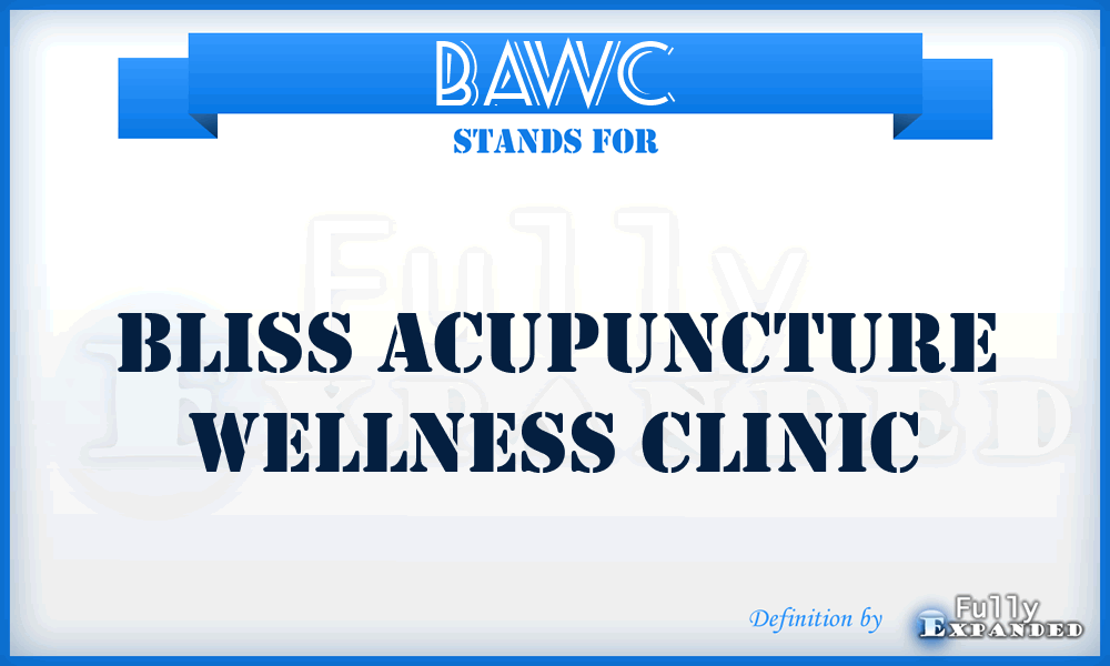 BAWC - Bliss Acupuncture Wellness Clinic