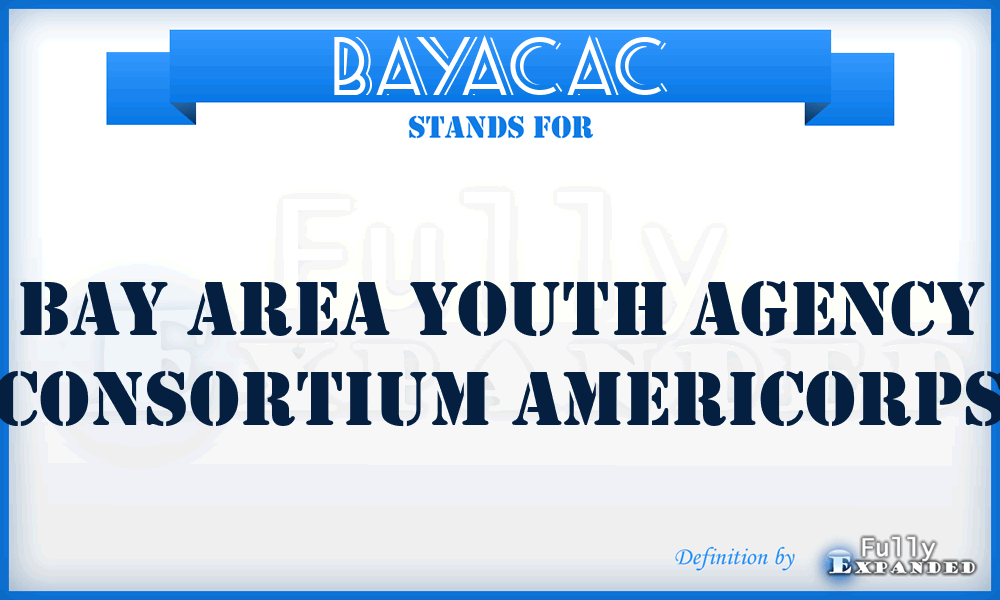 BAYACAC - Bay Area Youth Agency Consortium AmeriCorps