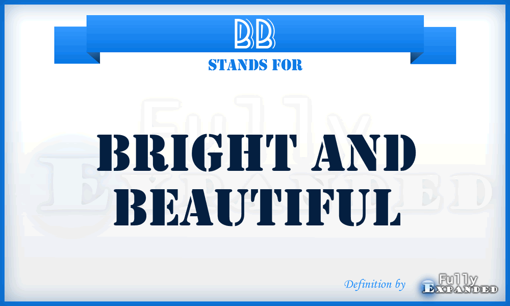 BB - Bright and Beautiful