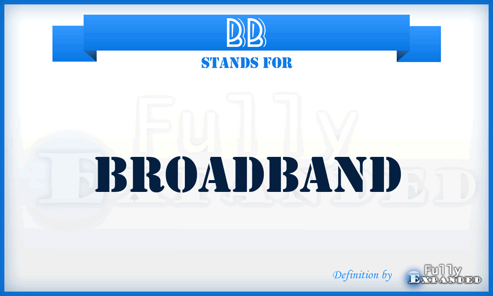 BB - BroadBand