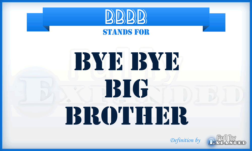 BBBB - Bye Bye Big Brother