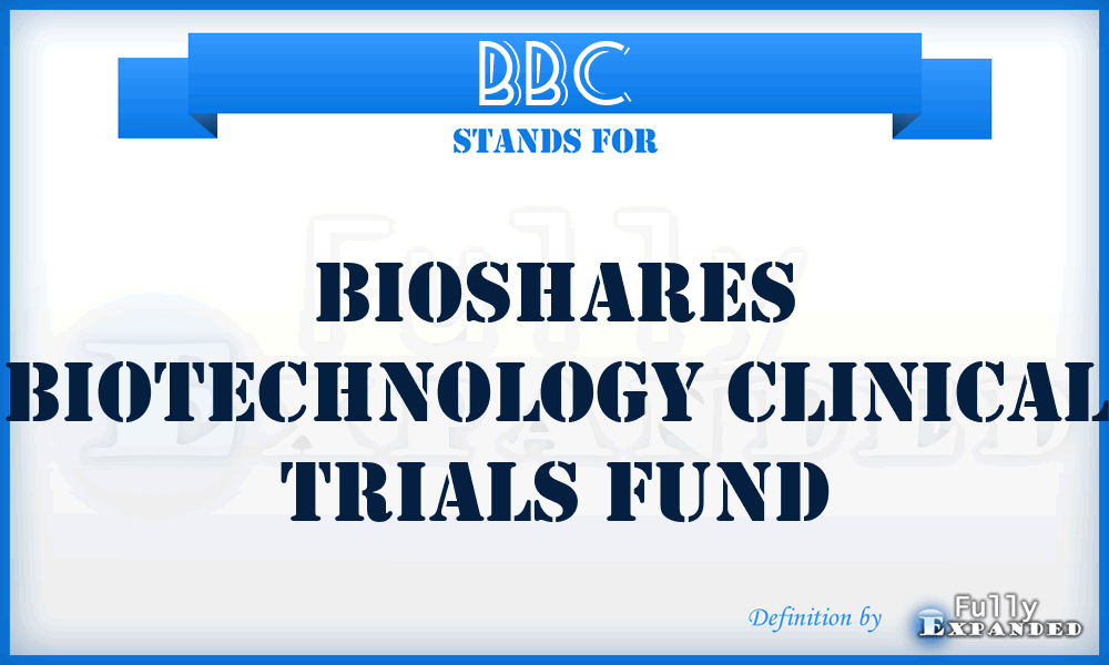 BBC - BioShares Biotechnology Clinical Trials Fund