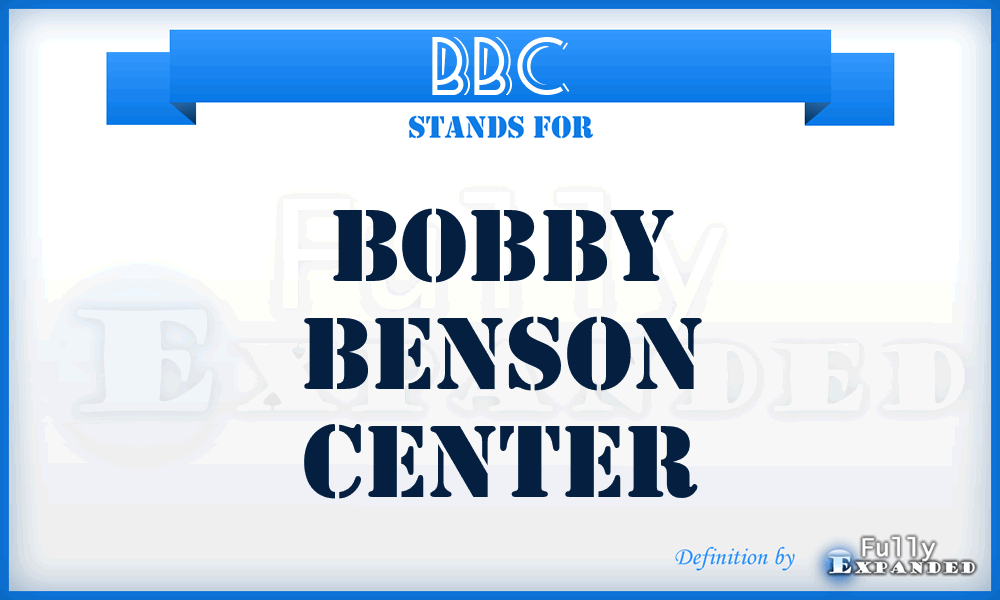 BBC - Bobby Benson Center