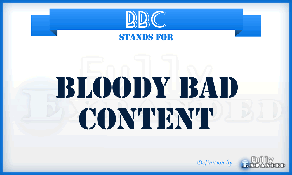 BBC - Bloody Bad Content