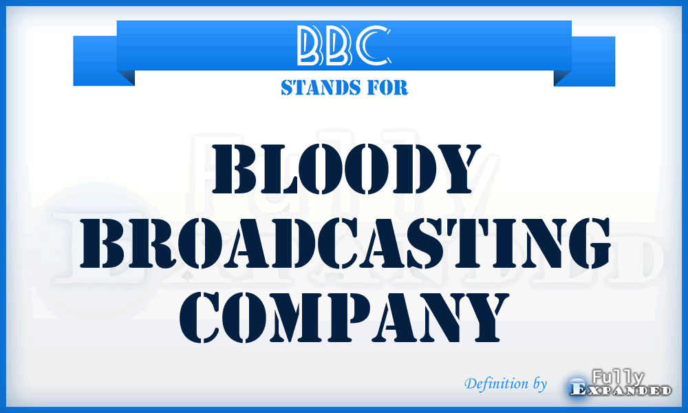 BBC - Bloody Broadcasting Company