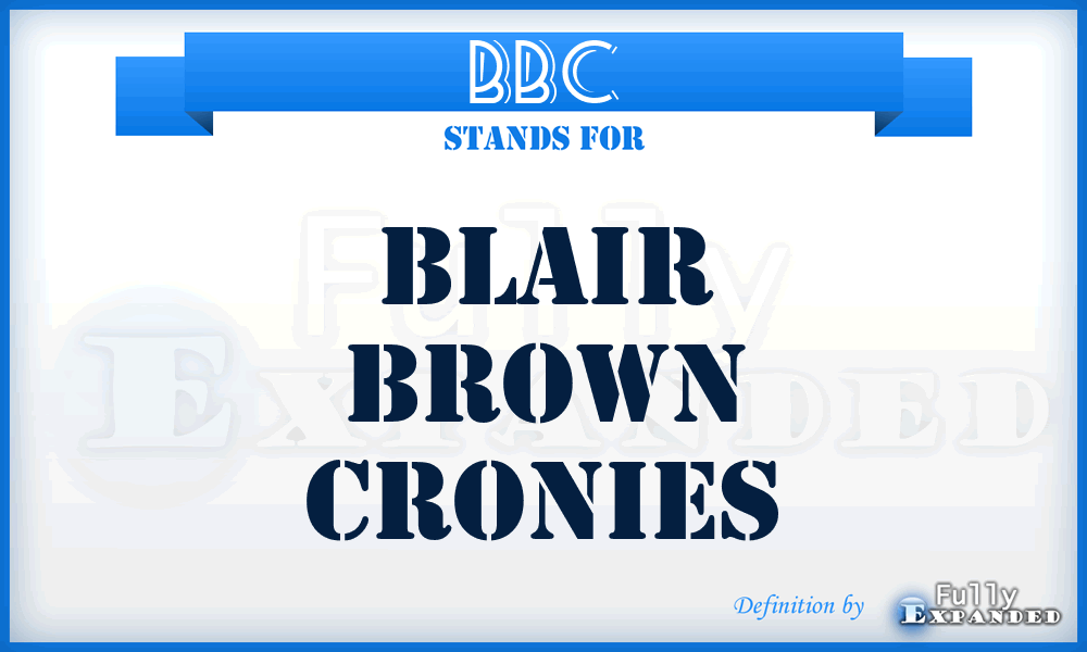 BBC - Blair Brown Cronies