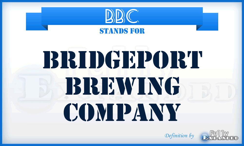 BBC - Bridgeport Brewing Company