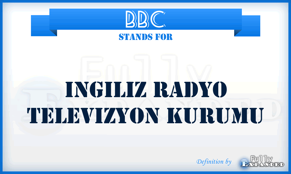 BBC - Ingiliz Radyo Televizyon Kurumu