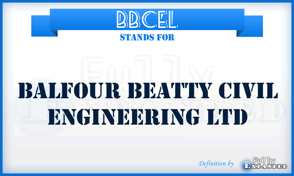 BBCEL - Balfour Beatty Civil Engineering Ltd
