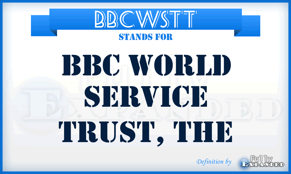 BBCWSTT - BBC World Service Trust, The