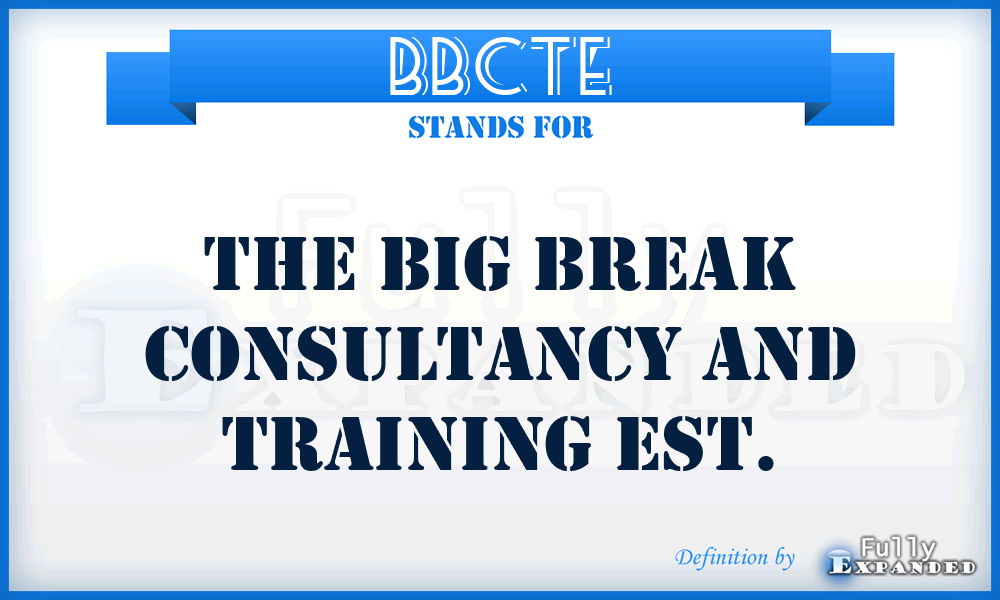 BBCTE - The Big Break Consultancy and Training Est.