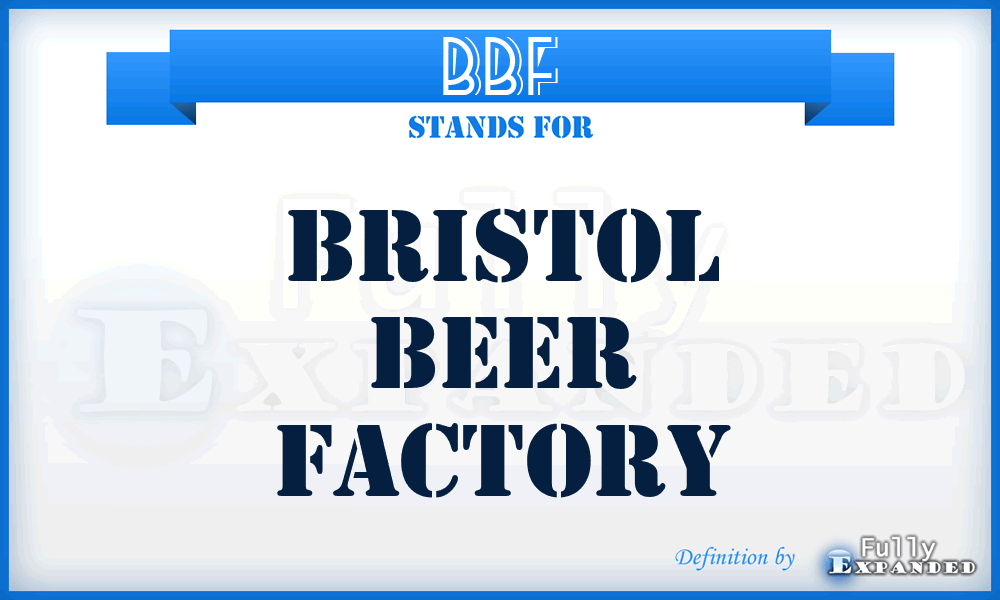 BBF - Bristol Beer Factory