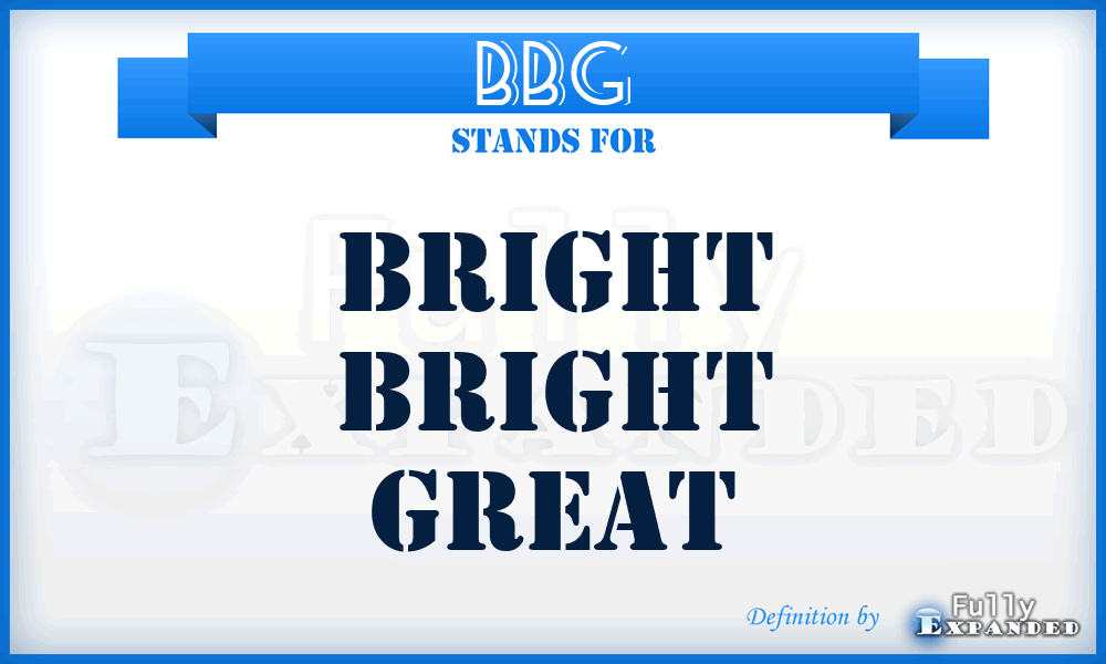 BBG - Bright Bright Great