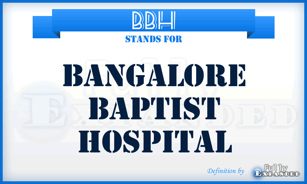 BBH - Bangalore Baptist Hospital