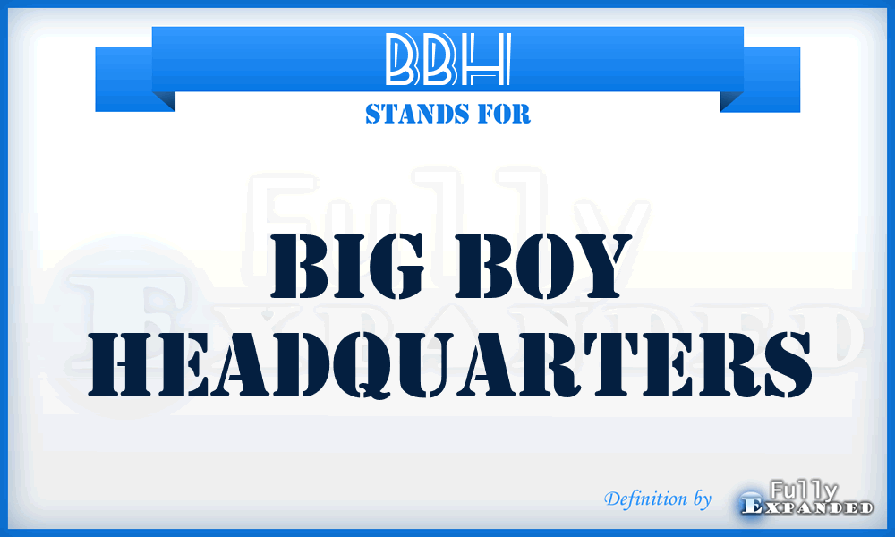 BBH - Big Boy Headquarters