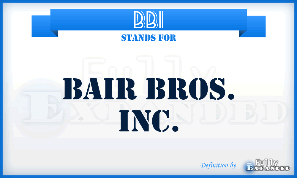 BBI - Bair Bros. Inc.
