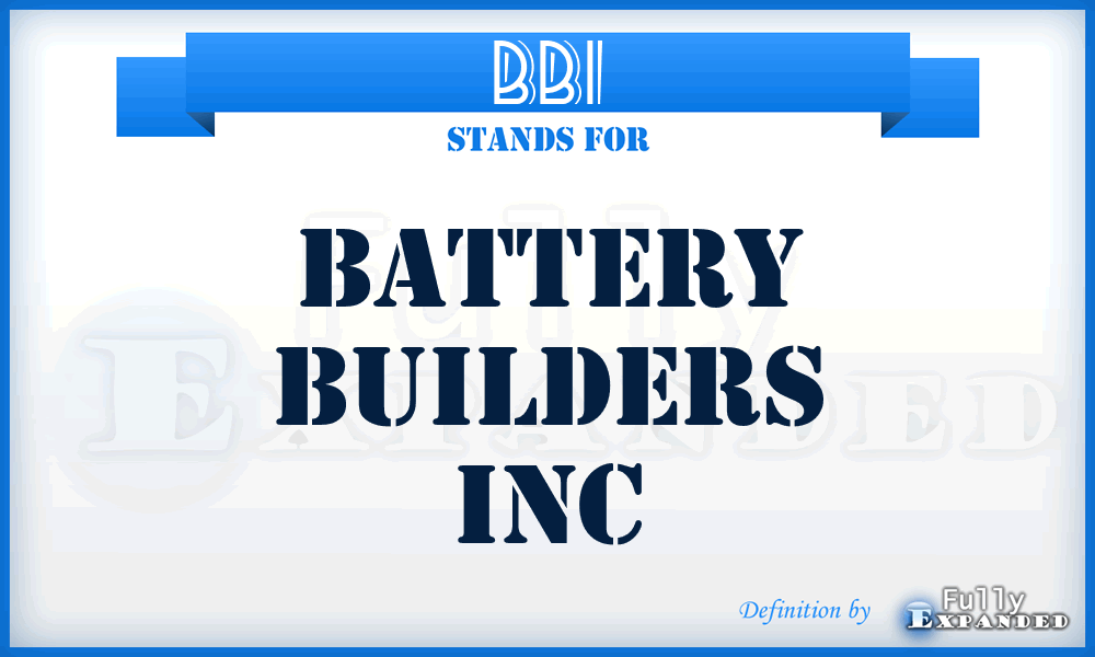 BBI - Battery Builders Inc
