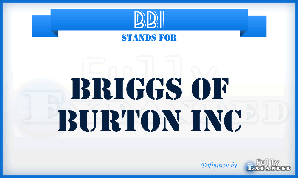 BBI - Briggs of Burton Inc