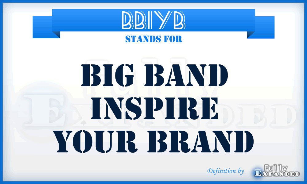 BBIYB - Big Band Inspire Your Brand