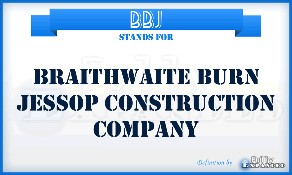 BBJ - Braithwaite Burn Jessop Construction Company