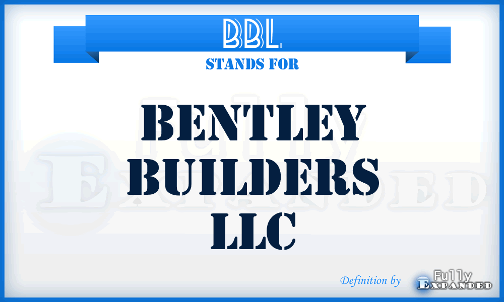 BBL - Bentley Builders LLC