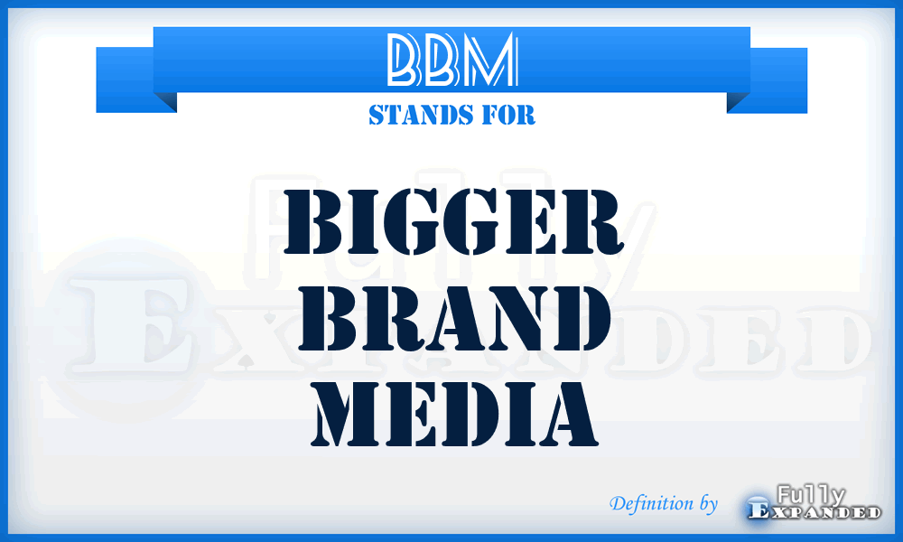 BBM - Bigger Brand Media
