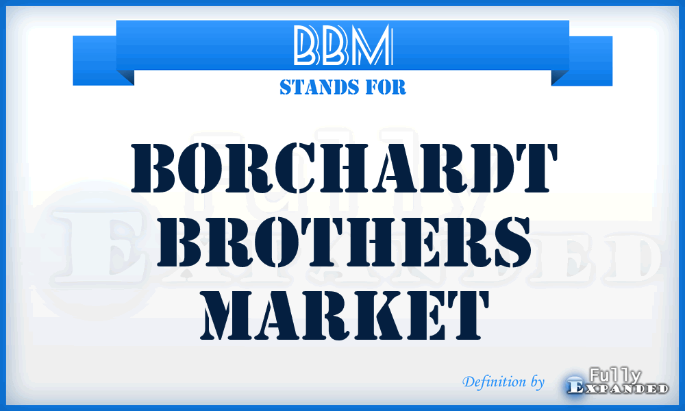 BBM - Borchardt Brothers Market