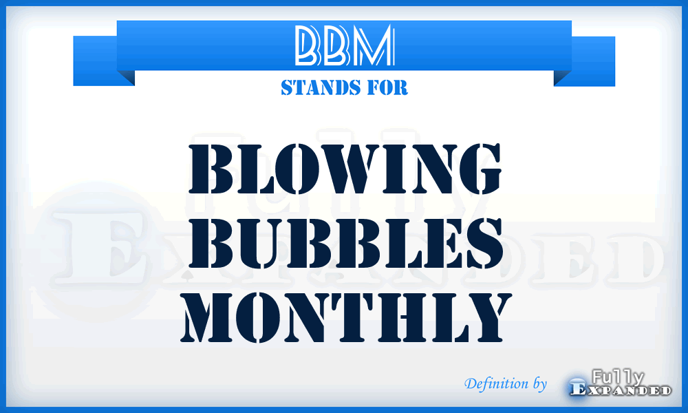 BBM - Blowing Bubbles Monthly