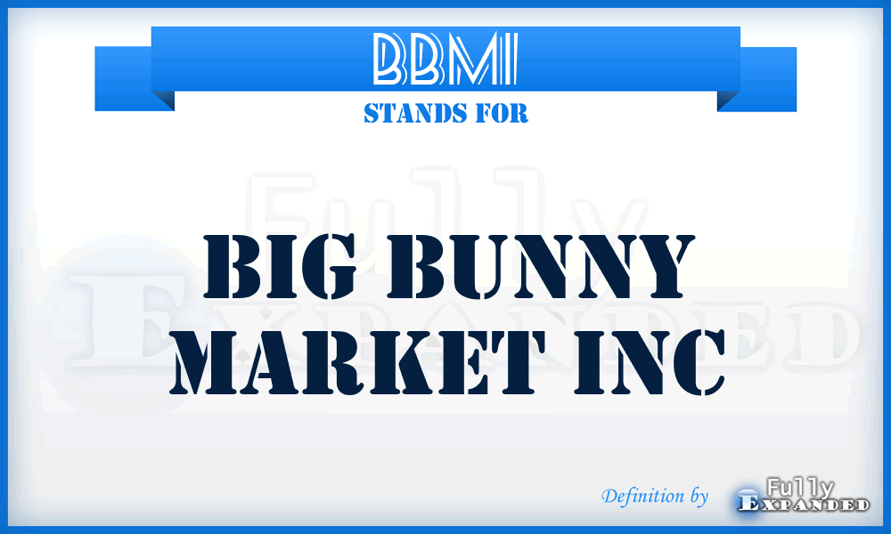 BBMI - Big Bunny Market Inc