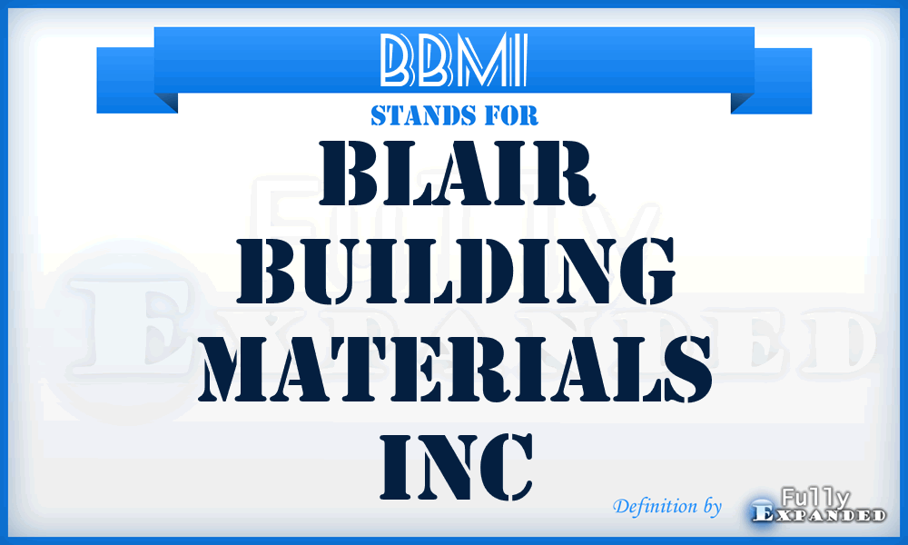 BBMI - Blair Building Materials Inc