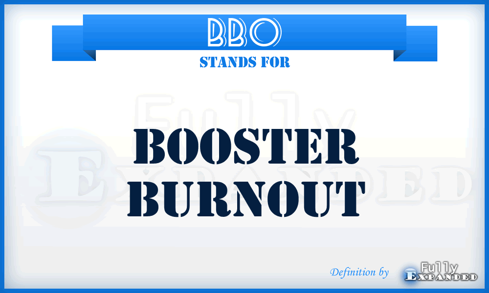 BBO - Booster Burnout