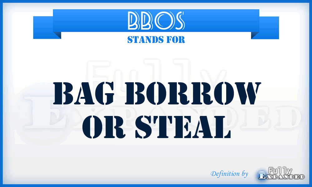 BBOS - Bag Borrow Or Steal