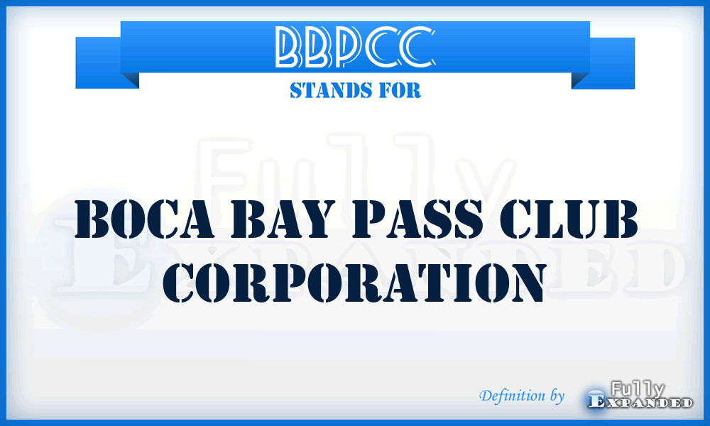 BBPCC - Boca Bay Pass Club Corporation
