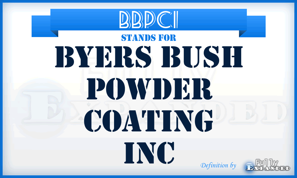 BBPCI - Byers Bush Powder Coating Inc