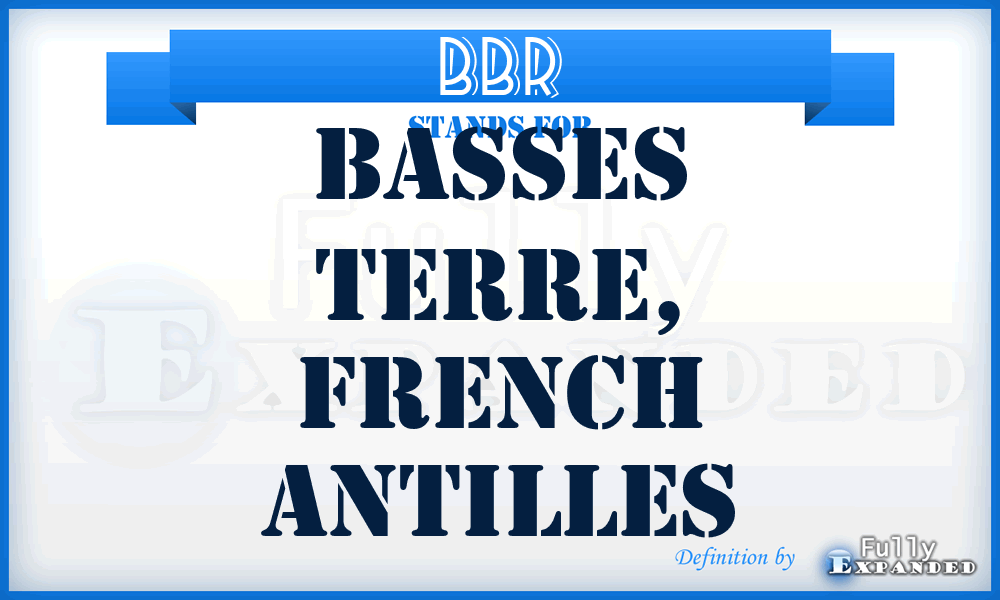 BBR - Basses Terre, French Antilles