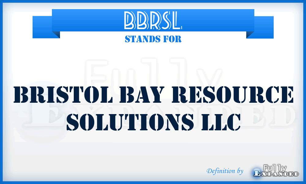 BBRSL - Bristol Bay Resource Solutions LLC